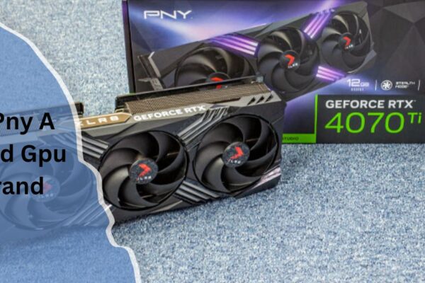 Is Pny A Good Gpu Brand