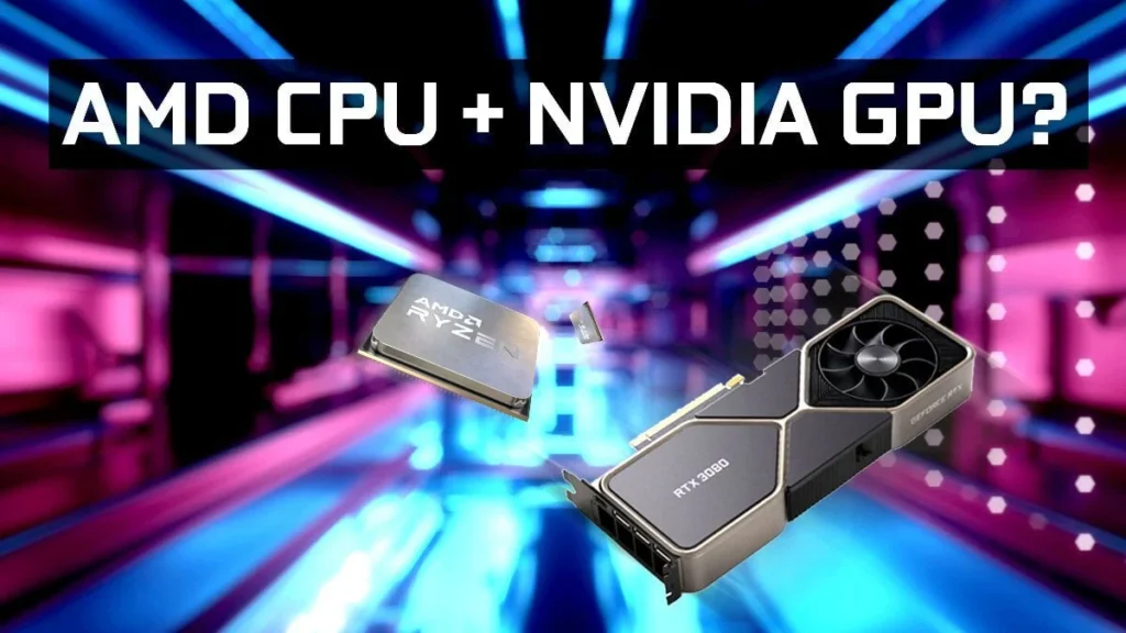 Advantages of Combining an AMD CPU with an NVIDIA GPU: