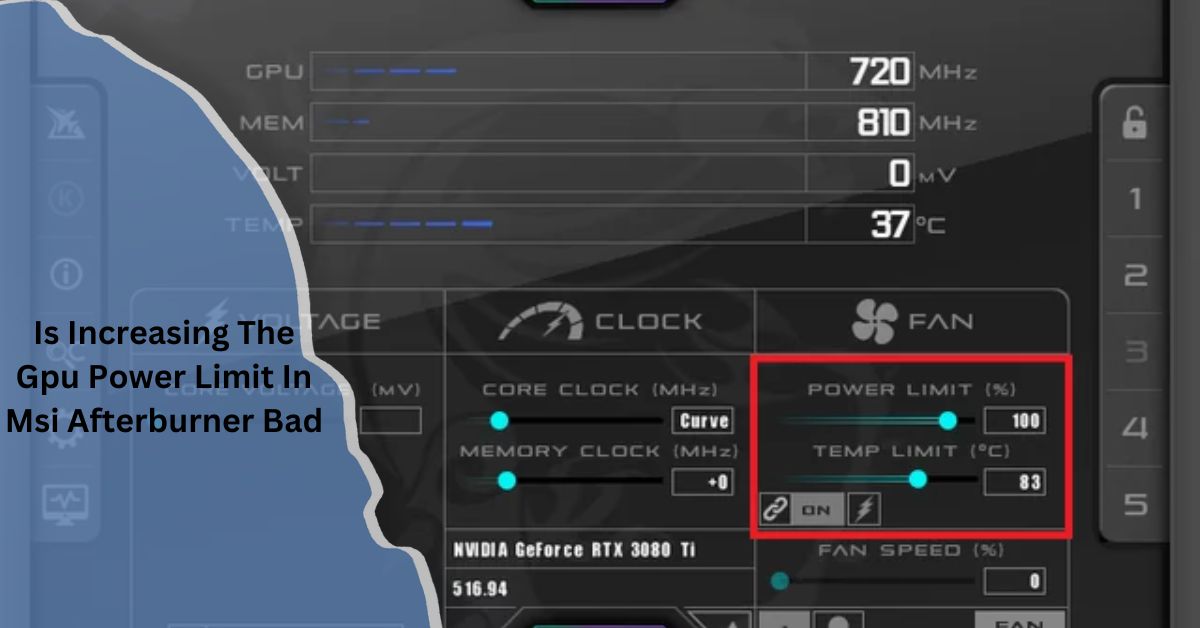 Is Increasing The Gpu Power Limit In Msi Afterburner Bad​