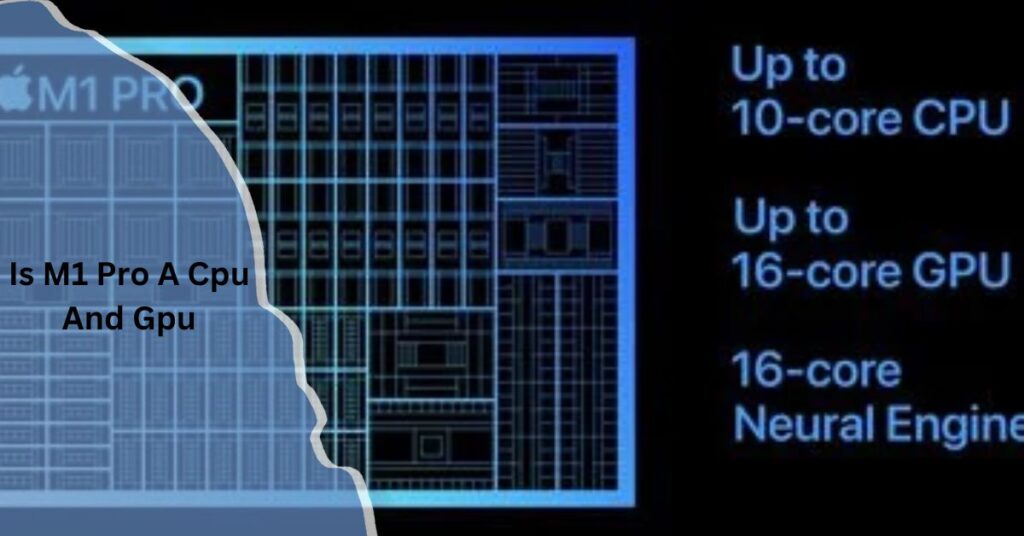 Is M1 Pro A Cpu And Gpu