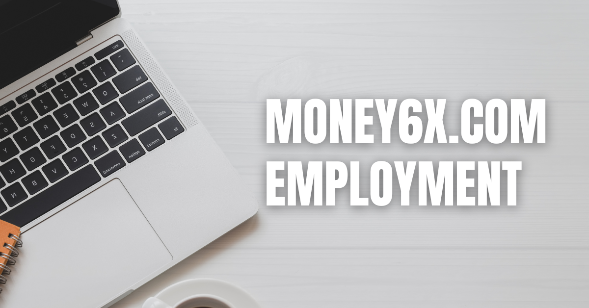 Money6x.com Employment